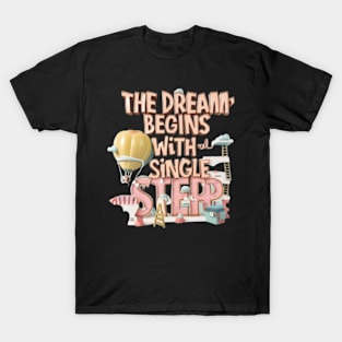 The dream begins with a single step T-Shirt